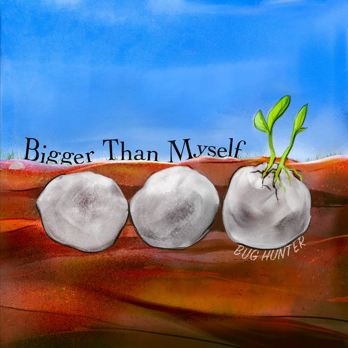 bigger than myself by bug hunter